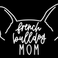 French Bulldog Mom or Custom Name Ears - Vinyl Decal